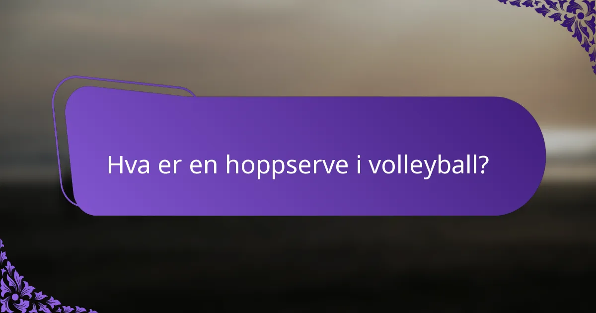 Hva er en hoppserve i volleyball?