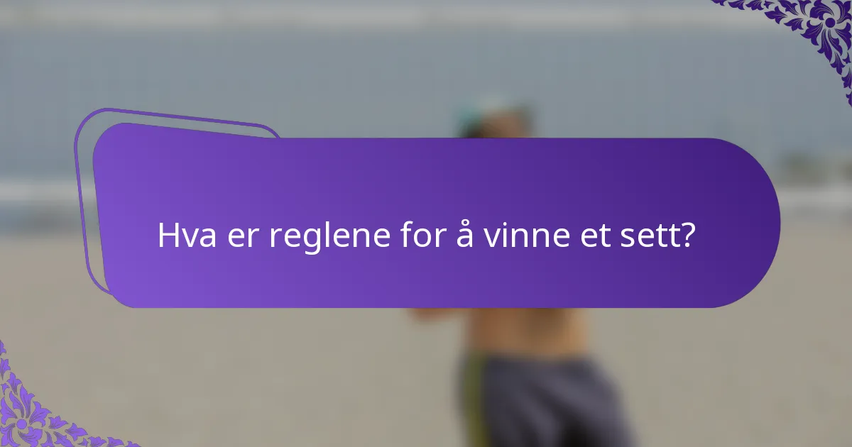 Hva er reglene for å vinne et sett?