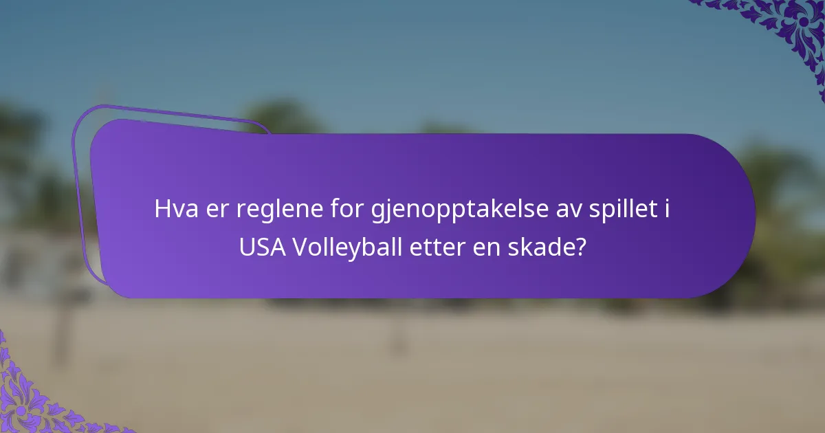 Hva er reglene for gjenopptakelse av spillet i USA Volleyball etter en skade?