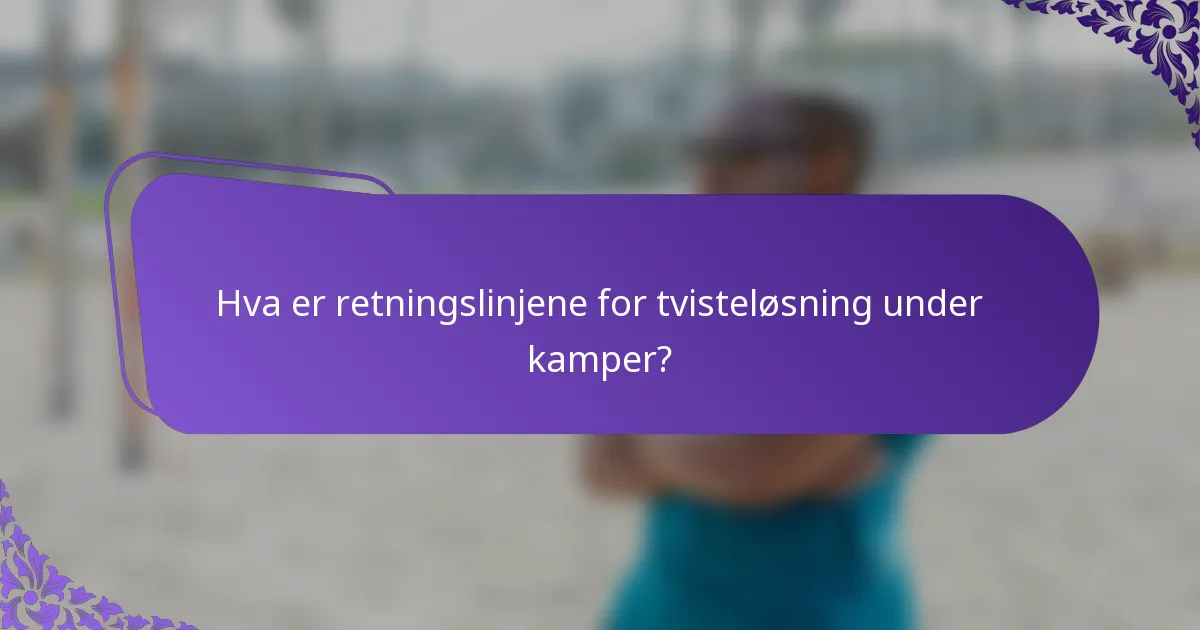 Hva er retningslinjene for tvisteløsning under kamper?