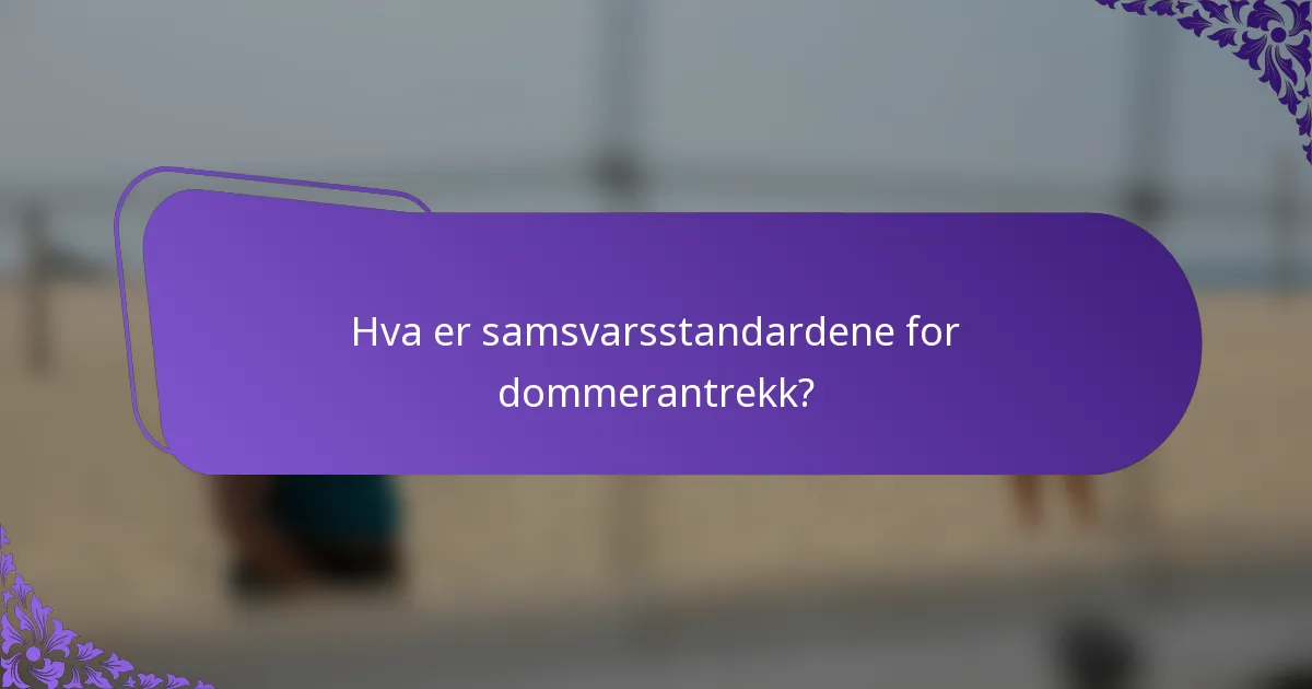 Hva er samsvarsstandardene for dommerantrekk?
