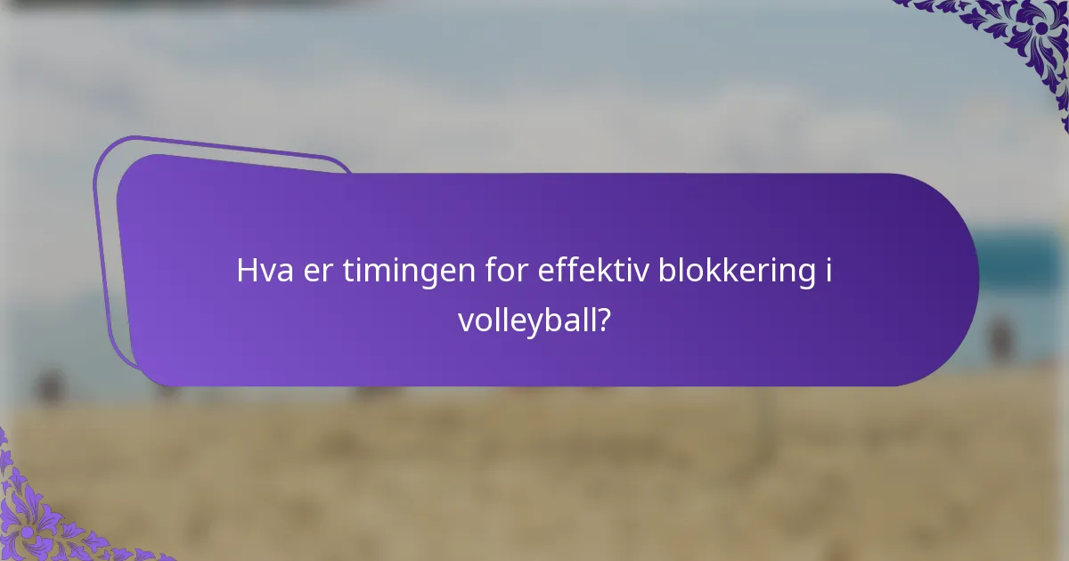 Hva er timingen for effektiv blokkering i volleyball?