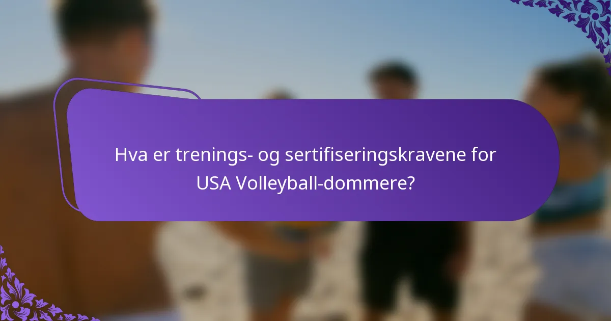 Hva er trenings- og sertifiseringskravene for USA Volleyball-dommere?