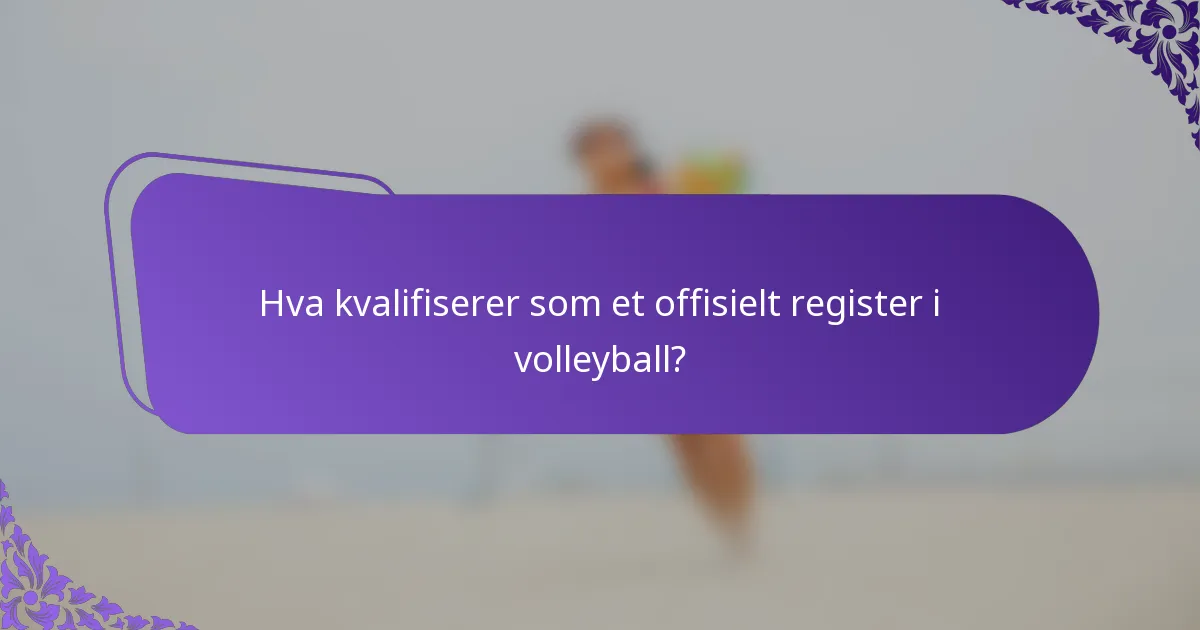 Hva kvalifiserer som et offisielt register i volleyball?