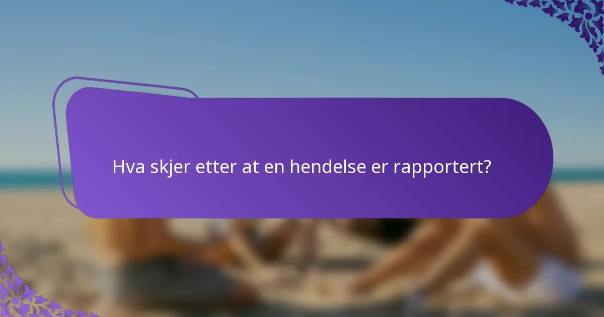 Hva skjer etter at en hendelse er rapportert?
