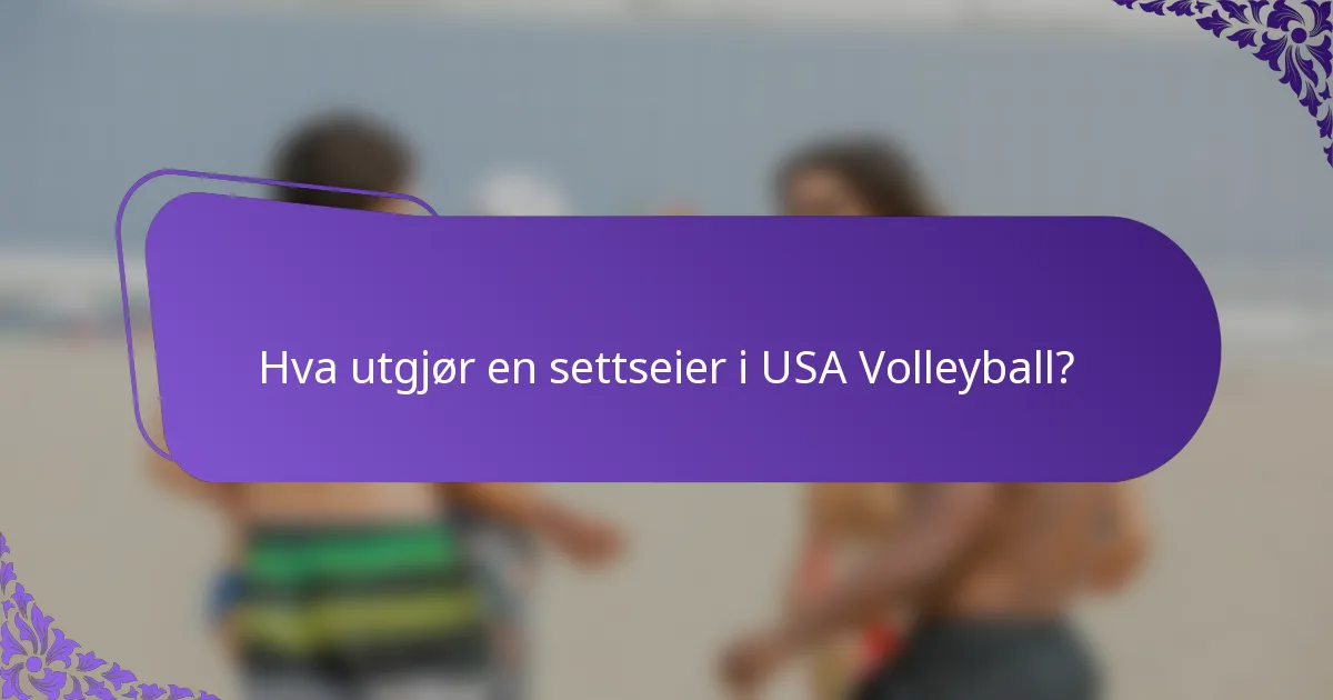 Hva utgjør en settseier i USA Volleyball?