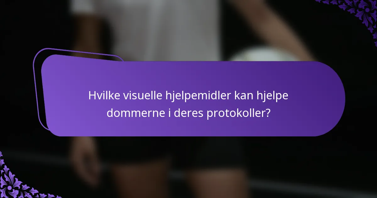 Hvilke visuelle hjelpemidler kan hjelpe dommerne i deres protokoller?