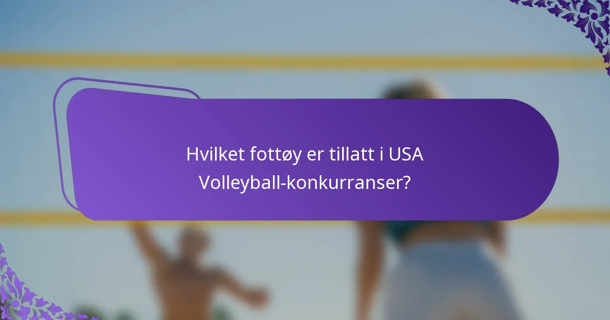 Hvilket fottøy er tillatt i USA Volleyball-konkurranser?