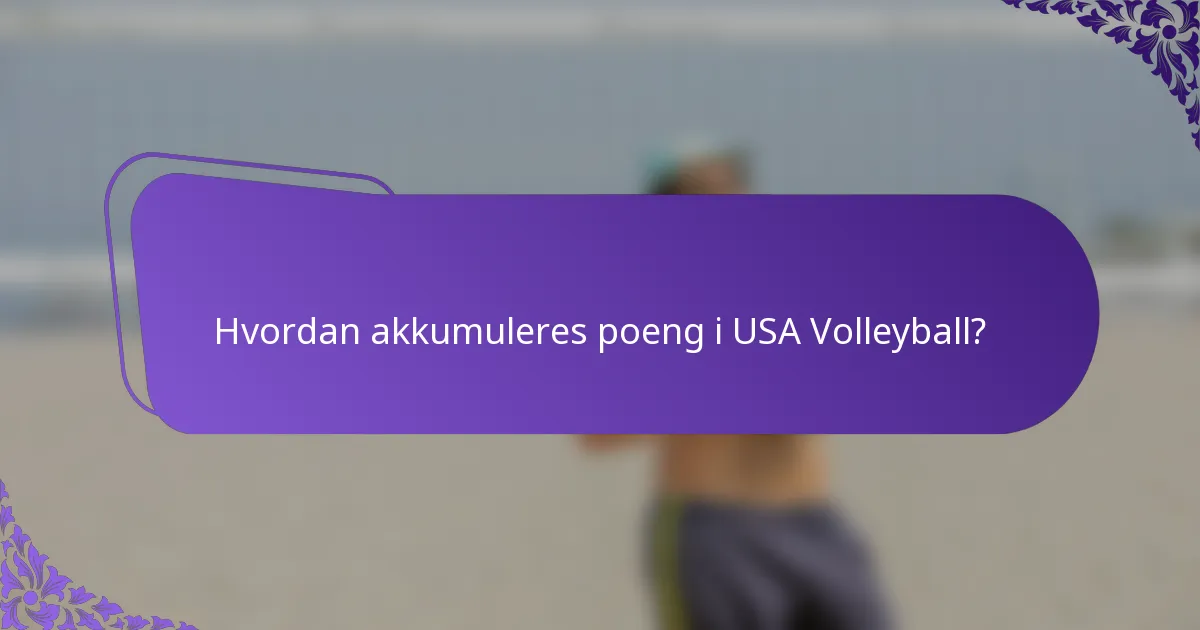 Hvordan akkumuleres poeng i USA Volleyball?