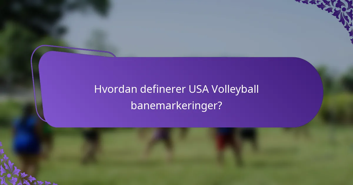 Hvordan definerer USA Volleyball banemarkeringer?