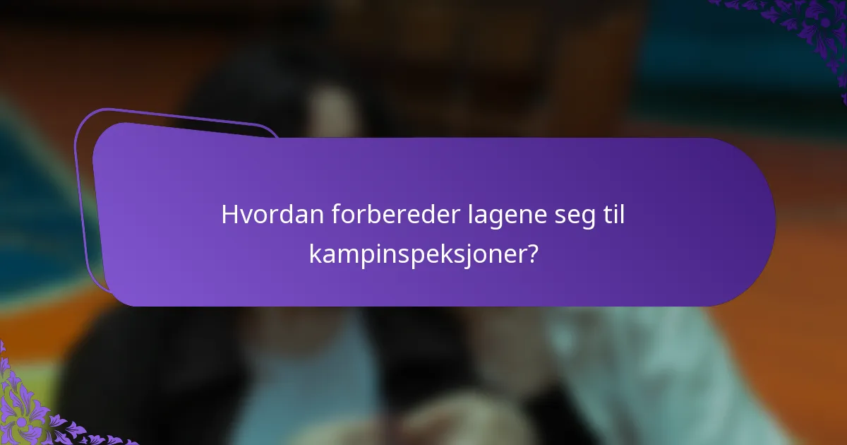 Hvordan forbereder lagene seg til kampinspeksjoner?