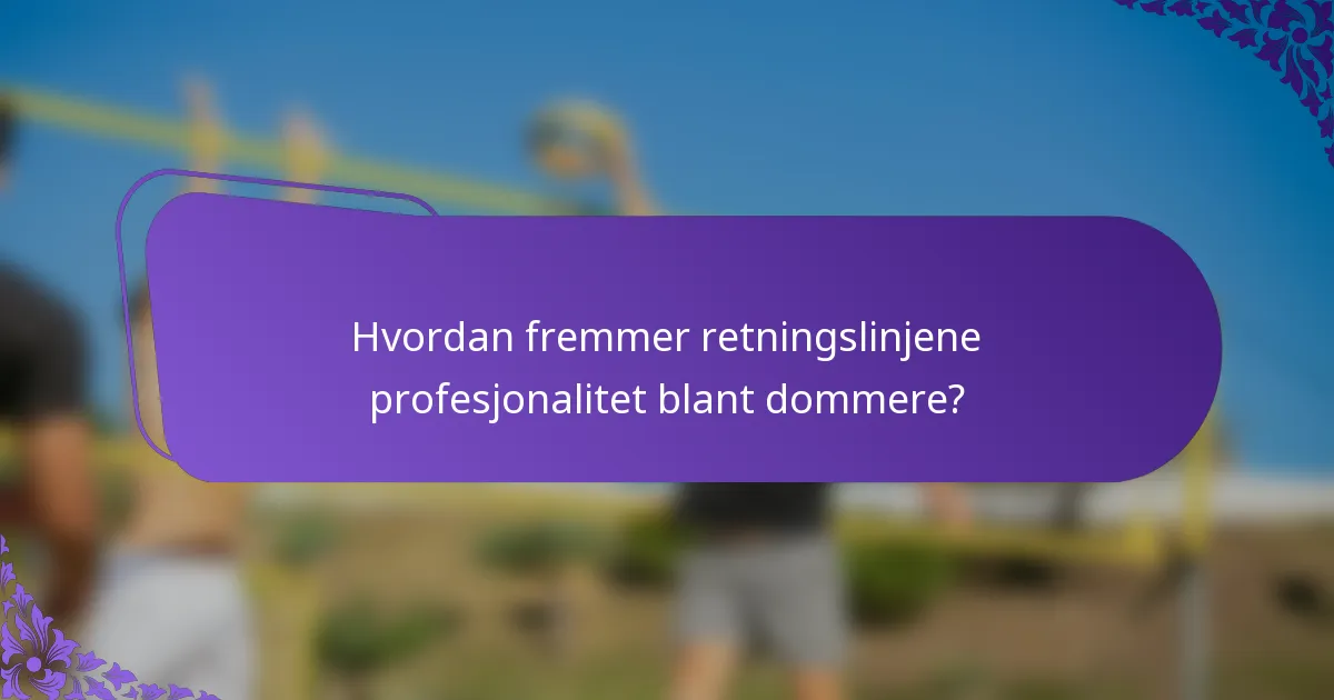 Hvordan fremmer retningslinjene profesjonalitet blant dommere?