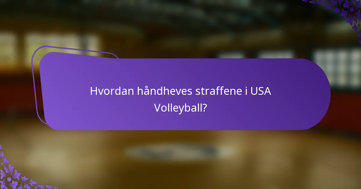 Hvordan håndheves straffene i USA Volleyball?