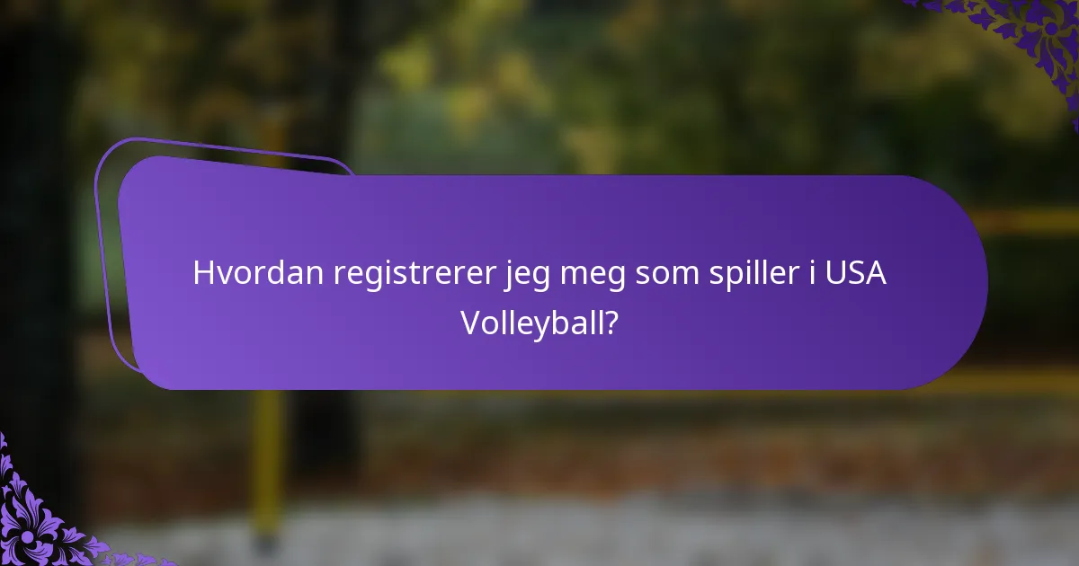 Hvordan registrerer jeg meg som spiller i USA Volleyball?