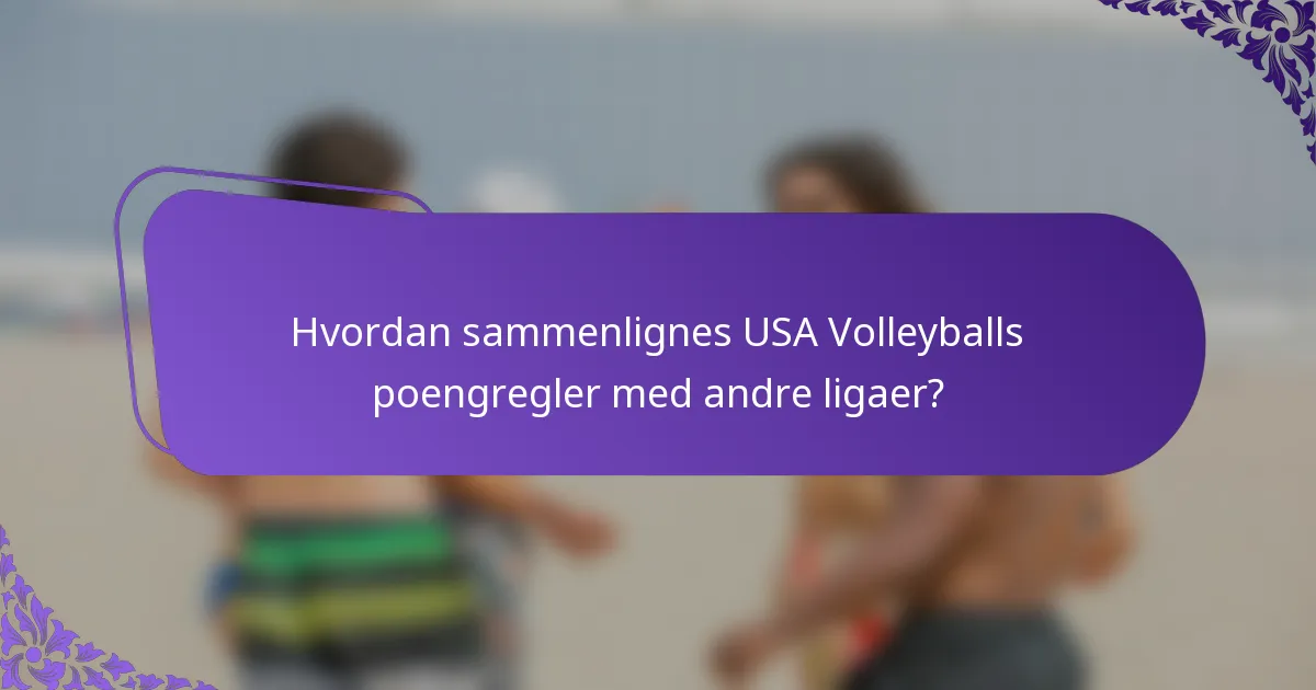 Hvordan sammenlignes USA Volleyballs poengregler med andre ligaer?