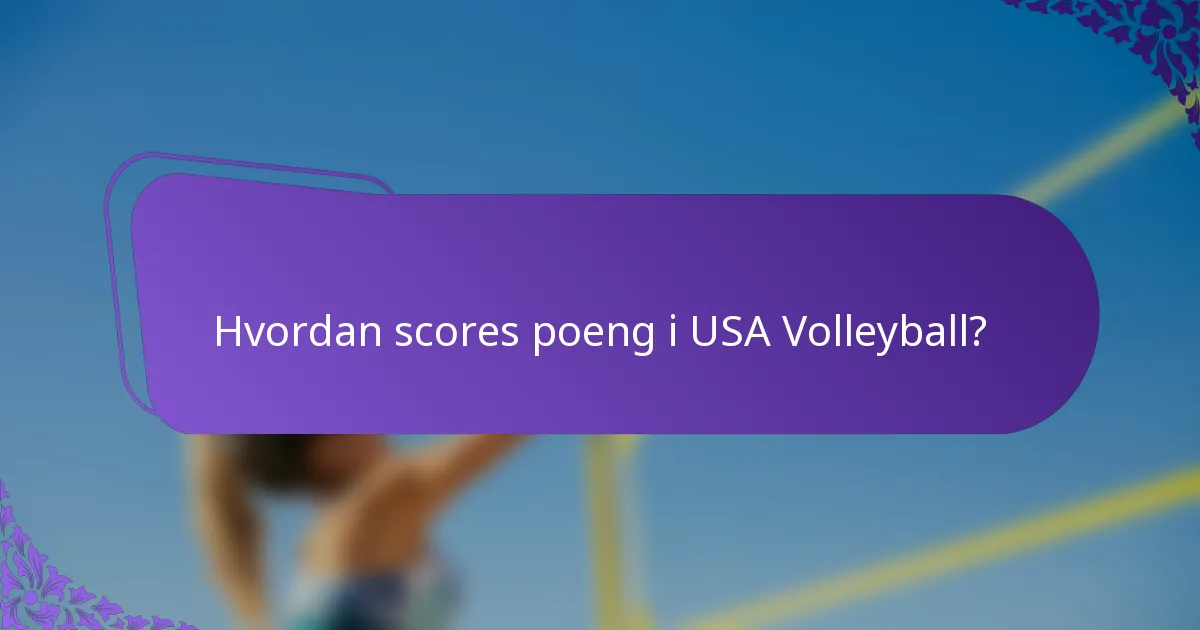 Hvordan scores poeng i USA Volleyball?