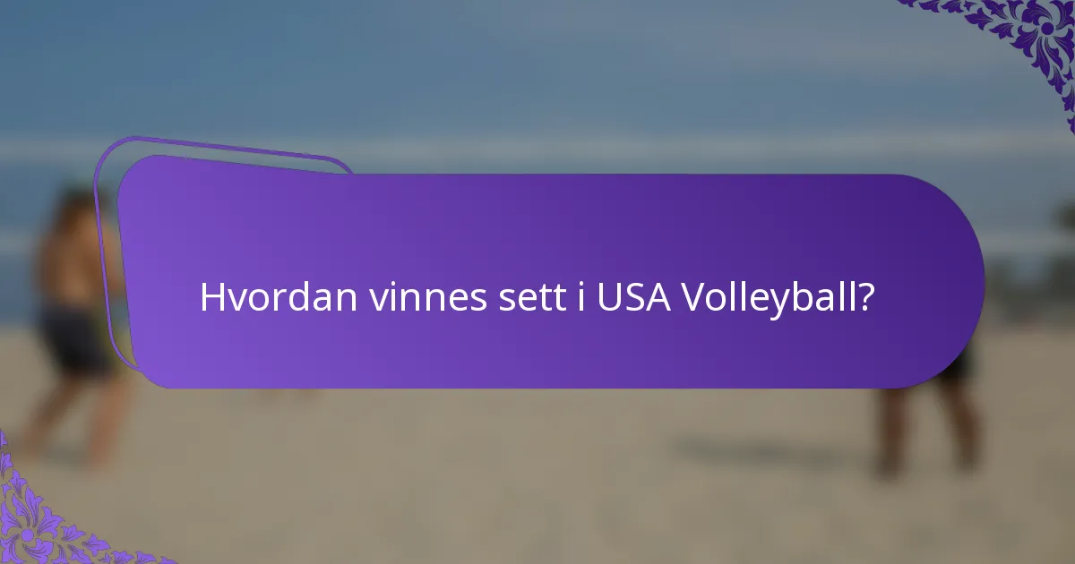 Hvordan vinnes sett i USA Volleyball?